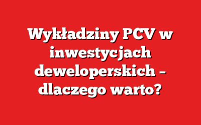 Wykładziny PCV w inwestycjach deweloperskich – dlaczego warto?